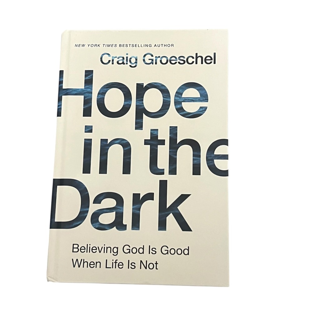 Hope‎ in the Dark Craig Groeschel Soft Cover Believing God Is Good Book